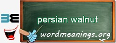 WordMeaning blackboard for persian walnut